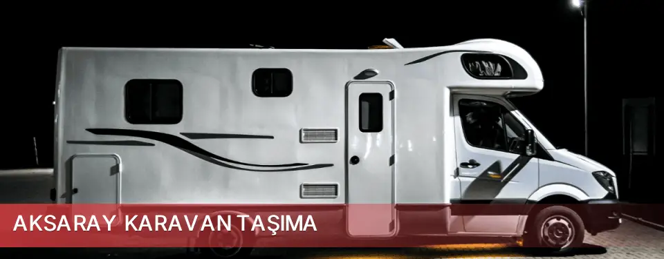 Aksaray İli Karavan Taşıma