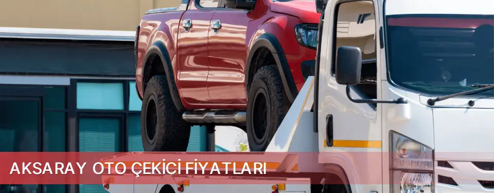 Aksaray İli Oto Çekici Fiyatları