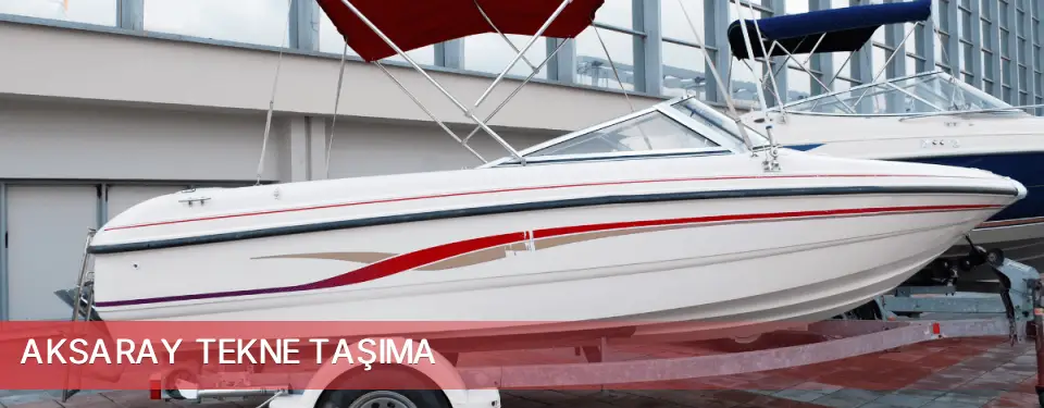 Aksaray İli Tekne Taşıma